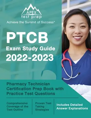 Guía de estudio del examen PTCB 2022-2023: Pharmacy Technician Certification Prep Book with Practice Test Questions [Incluye explicaciones detalladas de las respuestas]. - PTCB Exam Study Guide 2022-2023: Pharmacy Technician Certification Prep Book with Practice Test Questions [Includes Detailed Answer Explanations]