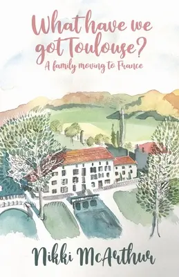 ¿Qué tenemos en Toulouse? Una familia que se muda a Francia - What have we got Toulouse: A family moving to France