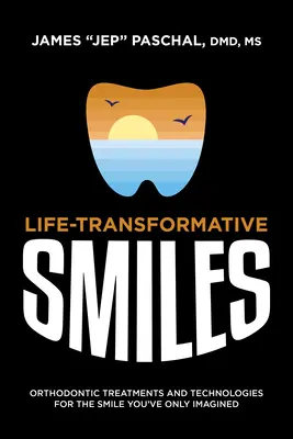 Sonrisas que transforman la vida: Tratamientos y tecnologías de ortodoncia para la sonrisa que sólo ha imaginado - Life Transformative Smiles: Orthodontic Treatments and Technologies for the Smile You've Only Imagined