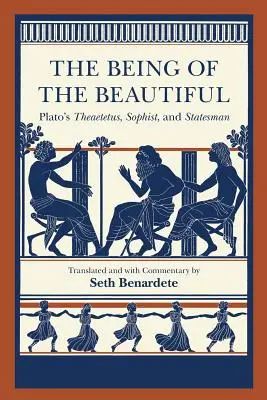 El ser de lo bello: Teeteto, sofista y estadista de Platón - The Being of the Beautiful: Plato's Theaetetus, Sophist, and Statesman
