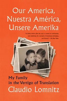 Nuestra América, Nuestra Amrica, Unsere Amerika: Mi familia en el vértigo de la traducción - Our America, Nuestra Amrica, Unsere Amerika: My Family in the Vertigo of Translation