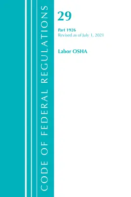 Code of Federal Regulations, Title 29 Labor/OSHA 1926, Revisado a partir del 1 de julio de 2021 (Oficina del Registro Federal (U S )) - Code of Federal Regulations, Title 29 Labor/OSHA 1926, Revised as of July 1, 2021 (Office of the Federal Register (U S ))