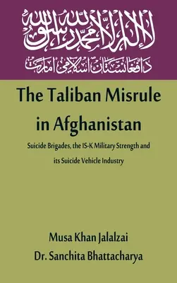 El desgobierno talibán en Afganistán: Brigadas suicidas, fuerza militar del IS-K y su industria de vehículos suicidas - The Taliban Misrule in Afghanistan: Suicide Brigades, the IS-K Military Strength and its Suicide Vehicle Industry