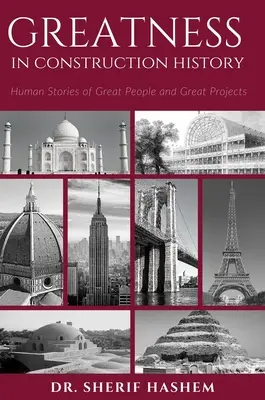 La grandeza en la historia de la construcción: Historias humanas de grandes personas y grandes proyectos - Greatness in Construction History: Human Stories of Great People and Great Projects