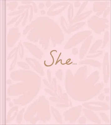 Ella..: Un Libro de Regalos para el Empoderamiento de la Mujer - She...: A Women's Empowerment Gift Book