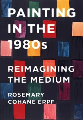 La pintura en los años ochenta: Reimaginar el medio - Painting in the 1980s: Reimagining the Medium