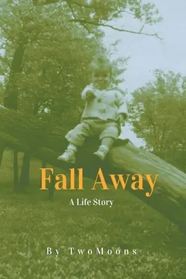 Fall Away: Historia de una vida - Fall Away: A Life Story