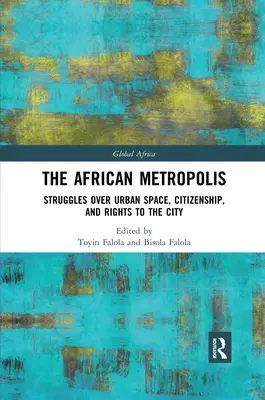 La metrópolis africana: Luchas por el espacio urbano, la ciudadanía y los derechos a la ciudad - The African Metropolis: Struggles Over Urban Space, Citizenship, and Rights to the City