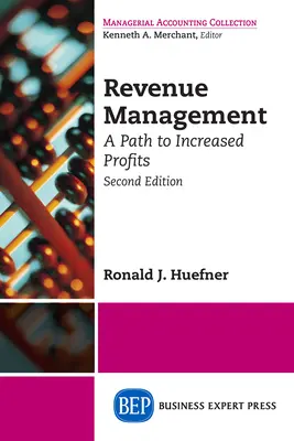Revenue Management: A Path to Increased Profits, Segunda Edición - Revenue Management: A Path to Increased Profits, Second Edition
