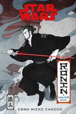 Star Wars Visions: Ronin: Una novela de Visions (Inspirada en el duelo) - Star Wars Visions: Ronin: A Visions Novel (Inspired by the Duel)