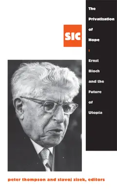 La privatización de la esperanza: Ernst Bloch y el futuro de la utopía, SIC 8 - The Privatization of Hope: Ernst Bloch and the Future of Utopia, SIC 8