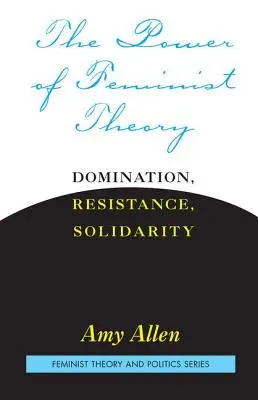 El poder de la teoría feminista: dominación, resistencia, solidaridad - Power of Feminist Theory - Domination, Resistance, Solidarity