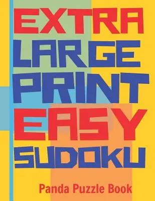 Extra Large Print Easy Sudoku: Libros de sudokus fáciles para adultos - Sudokus en letra muy grande - Juegos de ingenio para mayores - Extra Large Print Easy Sudoku: Easy Sudoku Books For Adults - Sudoku In Very Large Print - Brain Games For Seniors