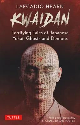 El Kwaidan de Lafcadio Hearn: Terroríficos cuentos japoneses de yokai, fantasmas y demonios - Lafcadio Hearn's Kwaidan: Terrifying Japanese Tales of Yokai, Ghosts, and Demons