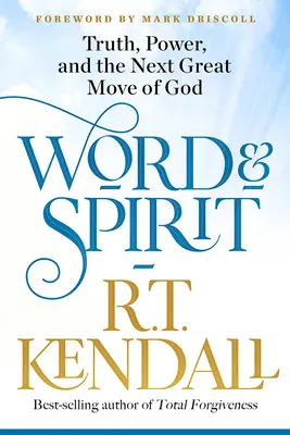 Palabra y Espíritu: Verdad, poder y el próximo gran movimiento de Dios - Word and Spirit: Truth, Power, and the Next Great Move of God