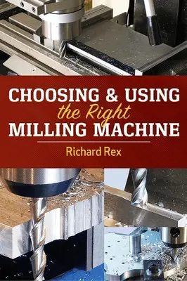 Elección y uso de la fresadora adecuada - Choosing & Using the Right Milling Machine