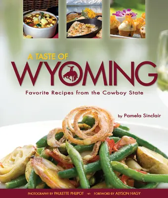 El sabor de Wyoming: Recetas favoritas del Estado Vaquero - A Taste of Wyoming: Favorite Recipes from the Cowboy State