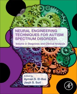 Técnicas de ingeniería neuronal para el trastorno del espectro autista, volumen 2: Diagnóstico y análisis clínico - Neural Engineering Techniques for Autism Spectrum Disorder, Volume 2: Diagnosis and Clinical Analysis