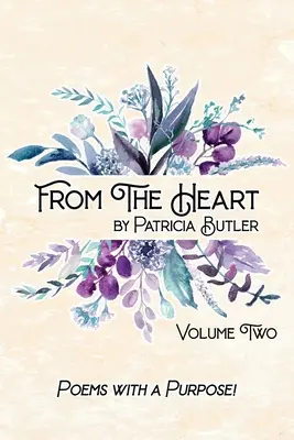 Desde El Corazón: Poemas con Propósito - Volumen 2 - From The Heart: Poems With A Purpose - Volume 2