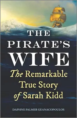 La mujer del pirata: la extraordinaria historia real de Sarah Kidd - The Pirate's Wife: The Remarkable True Story of Sarah Kidd