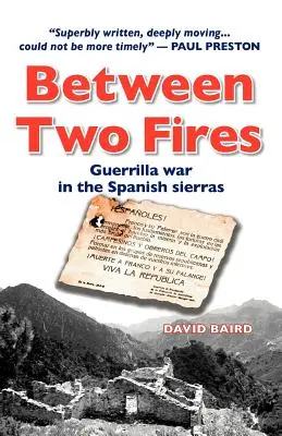 Entre dos fuegos-Guerrilla en las sierras españolas - Between Two Fires-Guerrilla war in the Spanish sierras