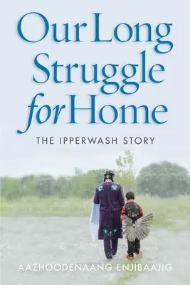 Nuestra larga lucha por el hogar: la historia de Ipperwash - Our Long Struggle for Home: The Ipperwash Story