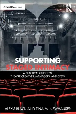 Apoyo a la intimidad escénica: Guía práctica para creativos, directores y personal de teatro - Supporting Staged Intimacy: A Practical Guide for Theatre Creatives, Managers, and Crew