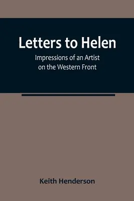 Cartas a Helen: Impresiones de una artista en el frente occidental - Letters to Helen: Impressions of an Artist on the Western Front