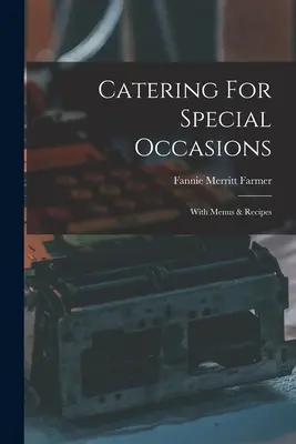 Catering para ocasiones especiales: Con Menús y Recetas - Catering For Special Occasions: With Menus & Recipes