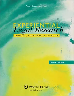 Experiential Legal Research: Fuentes, estrategias y citas - Experiential Legal Research: Sources, Strategies, and Citation