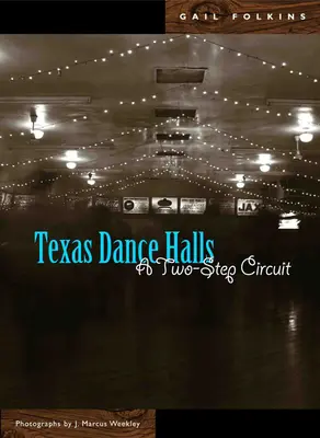 Los salones de baile de Texas: Un circuito de dos pasos - Texas Dance Halls: A Two-Step Circuit
