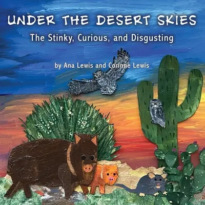 Bajo el cielo del desierto: Los apestosos, curiosos y repugnantes - Under the Desert Skies: The Stinky, Curious, and Disgusting