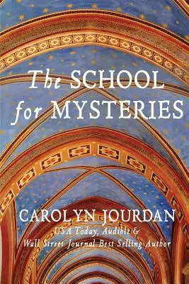 La escuela de los misterios: La escuela de los misterios - The School for Mysteries: A Midlife Fairytale Adventure