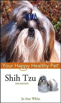 Shih Tzu: Su mascota feliz y sana - Shih Tzu: Your Happy Healthy Pet