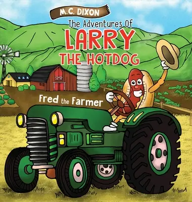 Las aventuras de Larry el perrito caliente: Fred, el granjero - The Adventures of Larry the Hot Dog: Fred the Farmer