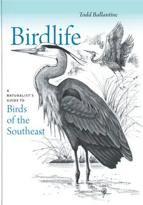 Birdlife: Guía Naturalista de las Aves del Sureste - Birdlife: A Naturalist's Guide to Birds of the Southeast