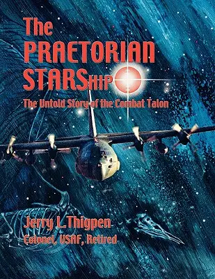 La nave estelar pretoriana: La historia jamás contada del Talon de combate - The Praetorian STARShip: The Untold Story of the Combat Talon