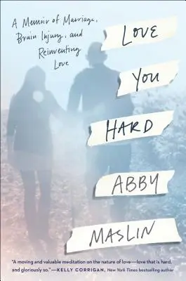 Love You Hard: A Memoir of Marriage, Brain Injury, and Reinventing Love (Te quiero mucho: memorias sobre el matrimonio, las lesiones cerebrales y la reinvención del amor) - Love You Hard: A Memoir of Marriage, Brain Injury, and Reinventing Love