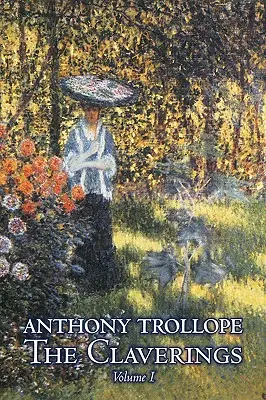 Los Claverings, Volumen I de II por Anthony Trollope, Ficción, Literario - The Claverings, Volume I of II by Anthony Trollope, Fiction, Literary