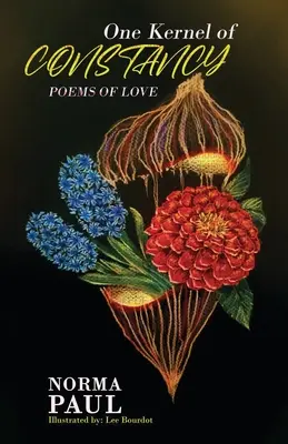 Un grano de constancia: Poemas de Amor - One Kernel of Constancy: Poems of Love