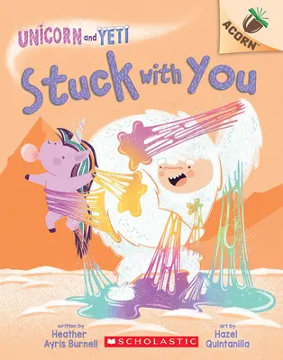 Pegados a ti: Un libro de bellotas (Unicornio y Yeti nº 7) - Stuck with You: An Acorn Book (Unicorn and Yeti #7)