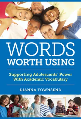 Words Worth Using: Apoyando El Poder De Los Adolescentes Con El Vocabulario Académico - Words Worth Using: Supporting Adolescents' Power with Academic Vocabulary