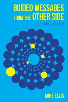 Mensajes guiados desde el otro lado: (Un viaje espiritual) - Guided Messages from the Other Side: (A Spiritual Journey)