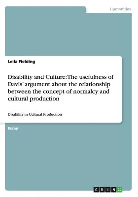 Discapacidad y cultura: La utilidad del argumento de Davis sobre la relación entre el concepto de normalidad y la producción cultural: Disa - Disability and Culture: The usefulness of Davis' argument about the relationship between the concept of normalcy and cultural production: Disa