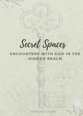 Espacios secretos - Encuentros con Dios en lo oculto - Secret Spaces - Encounters with God in the Hidden Realm