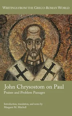 Juan Crisóstomo sobre Pablo: Elogios y pasajes problemáticos - John Chrysostom on Paul: Praises and Problem Passages