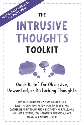 La caja de herramientas de los pensamientos intrusivos: Alivio rápido para los pensamientos obsesivos, no deseados o perturbadores - The Intrusive Thoughts Toolkit: Quick Relief for Obsessive, Unwanted, or Disturbing Thoughts