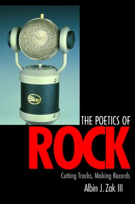 La poética del rock: Grabar pistas, grabar discos - The Poetics of Rock: Cutting Tracks, Making Records