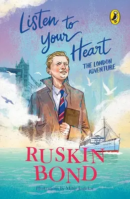 Escucha a tu corazón: La aventura de Londres (Serie ilustrada de memorias de infancia de Ruskin Bond) - Listen to Your Heart: The London Adventure (Illustrated, Boyhood Memoir Series from Ruskin Bond)