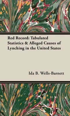 Red Record: Estadísticas tabuladas y presuntas causas de linchamientos en Estados Unidos - Red Record: Tabulated Statistics & Alleged Causes of Lynching in the United States